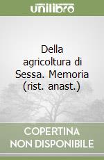 Della agricoltura di Sessa. Memoria (rist. anast.)