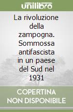 La rivoluzione della zampogna. Sommossa antifascista in un paese del Sud nel 1931 libro