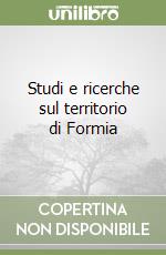 Studi e ricerche sul territorio di Formia libro