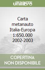 Carta metanauto Italia-Europa 1:650.000 2002-2003 libro