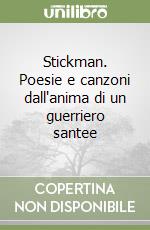 Stickman. Poesie e canzoni dall'anima di un guerriero santee libro