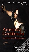 Artemisia Gentileschi. La pittura della passione libro