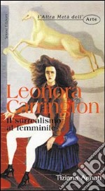 Leonora Carrington. Il surrealismo al femminile libro