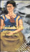 Frida Kahlo. Autoritratto in frammenti libro
