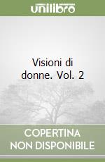 Visioni di donne. Vol. 2 libro