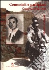 Comunisti e partigiani. Genova 1942-1945 libro