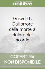 Gusen II. Dall'orrore della morte al dolore del ricordo