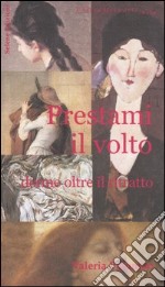 Prestami il volto. Donne oltre il ritratto libro