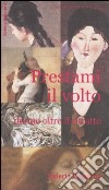 Prestami il volto. Donne oltre il ritratto libro