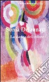 Sonia Delaunay. La danza del colore libro