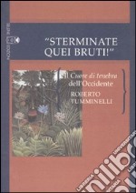 «Sterminate quei bruti!» Il Cuore di tenebra dell'Occidente libro