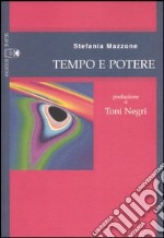 Tempo e potere. Tragitti di democrazia costituente libro