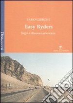 Easy Ryders. Sogni e illusioni americane libro