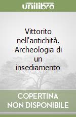 Vittorito nell'antichità. Archeologia di un insediamento libro