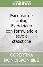 Psicofisica e scaling. Eserciziario con formulario e tavole statistiche libro