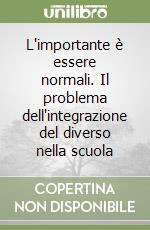 L'importante è essere normali. Il problema dell'integrazione del diverso nella scuola libro