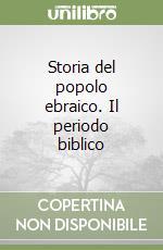 Storia del popolo ebraico. Il periodo biblico libro
