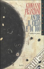 Anche il cielo è di Dio. Il credito dei poveri libro