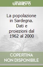 La popolazione in Sardegna. Dati e proiezioni dal 1962 al 2000 (2)