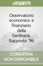 Osservatorio economico e finanziario della Sardegna. Rapporto '96 libro