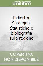 Indicatori Sardegna. Statistiche e bibliografie sulla regione