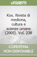 Kos. Rivista di medicina, cultura e scienze umane (2005). Vol. 238 libro