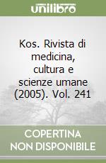 Kos. Rivista di medicina, cultura e scienze umane (2005). Vol. 241 libro
