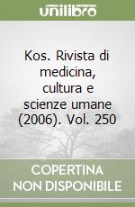 Kos. Rivista di medicina, cultura e scienze umane (2006). Vol. 250 libro