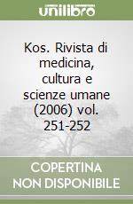 Kos. Rivista di medicina, cultura e scienze umane (2006) vol. 251-252 libro