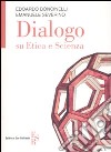 Dialogo su etica e scienza libro