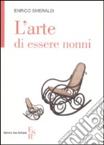 L'arte di essere nonni libro