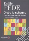 Dietro lo schermo. L'arte della comunicazione televisiva libro