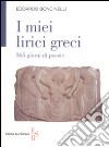 I miei lirici greci. 365 giorni di poesie libro