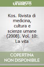 Kos. Rivista di medicina, cultura e scienze umane (2008). Vol. 10: La vita libro