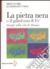 La pietra nera e il guardiano di Ur. Intrighi nella città di Abramo libro