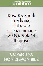 Kos. Rivista di medicina, cultura e scienze umane (2009). Vol. 14: Il riposo libro