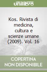 Kos. Rivista di medicina, cultura e scienze umane (2009). Vol. 16 libro