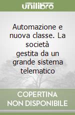 Automazione e nuova classe. La società gestita da un grande sistema telematico libro