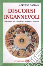 50 discorsi ingannevoli. Argomenti per difendersi, attaccare, divertirsi libro