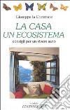 La casa, un ecosistema libro di La Commare Giuseppe