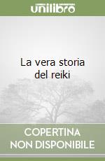 La vera storia del reiki libro