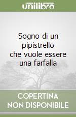 Sogno di un pipistrello che vuole essere una farfalla libro