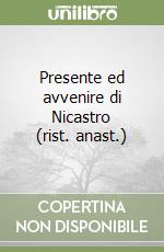 Presente ed avvenire di Nicastro (rist. anast.) libro