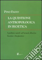 La questione antropologica in bioetica