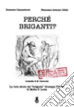 Perché briganti? La vera storia del «brigante» Giuseppe Villella di Motta S. Lucia (Cz) libro