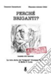 Perché briganti? La vera storia del «brigante» Giuseppe Villella di Motta S. Lucia (Cz) libro