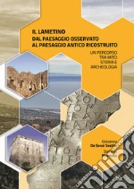 Il lametino dal paesaggio osservato al paesaggio antico ricostruito. Un percorso tra mito, storia e archeologia libro