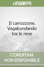 Il carrozzone. Vagabondando tra le rime libro