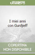 I miei anni con Gurdjieff libro