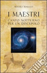 I maestri. Canto notturno per un discepolo libro